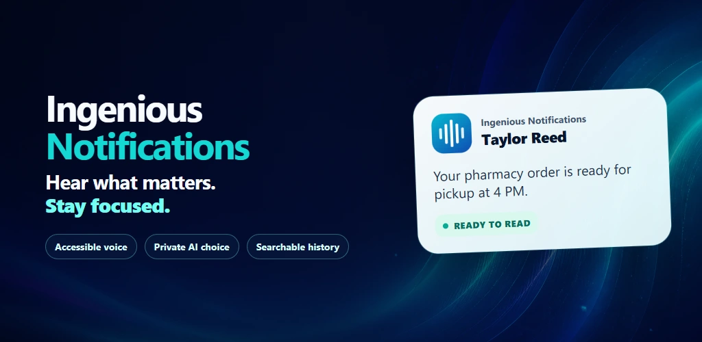 Ingenious Notifications: hear what matters and stay focused, with accessible voice, AI choice, and searchable history